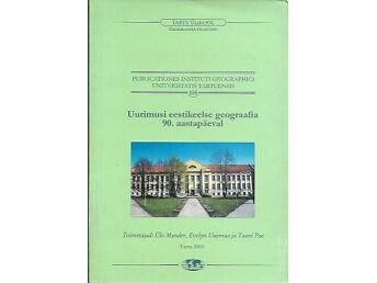 UURIMUSI EESTIKEELSE GEOGRAAFIA 90. AASTAPÄEVAL. 90 YEARS OF ESTONIAN GEOGRAPHY. SELECTED STUDIES. PUBLISHED FOR THE 90TH