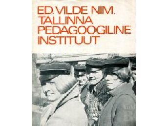 ED. VILDE NIM. TALLINNA PEDAGOOGILINE INSTITUUT (FOTOALBUM)