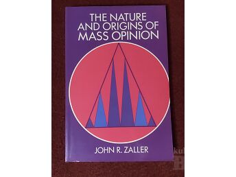JOHN R. ZALLER ”THE NATURE AND ORIGINS OF MASS OPINION” CAMBRIDGE UNIVERSITY PRESS, 1998