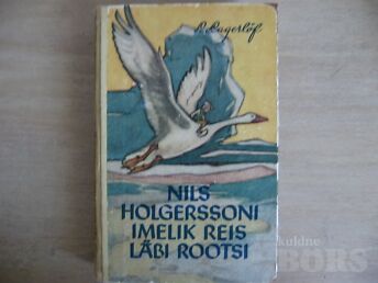 NILS HOLGERSSONI IMELIK REIS LÄBI ROOTSI.S.LAGERLÖF /1958.A.536 LK.(SEIKL.JUTTE M.JA M.).