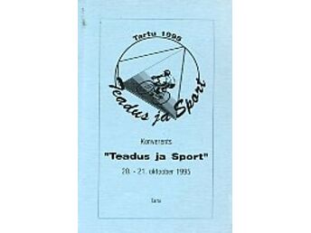 KONVERENTS ''TEADUS JA SPORT''. 20.-21. OKTOOBER 1995 ETTEKANNETE TEESID