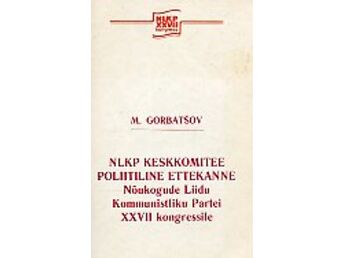 NLKP KESKKOMITEE POLIITILINE ETTEKANNE PARTEI XXVII KONGRESSILE. 25. VEEBRUARIL 1986